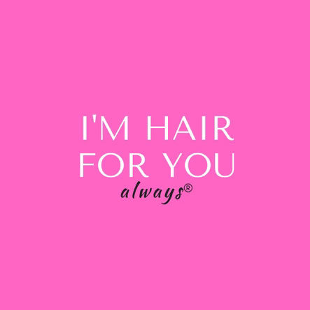 I'm hair for you always logo